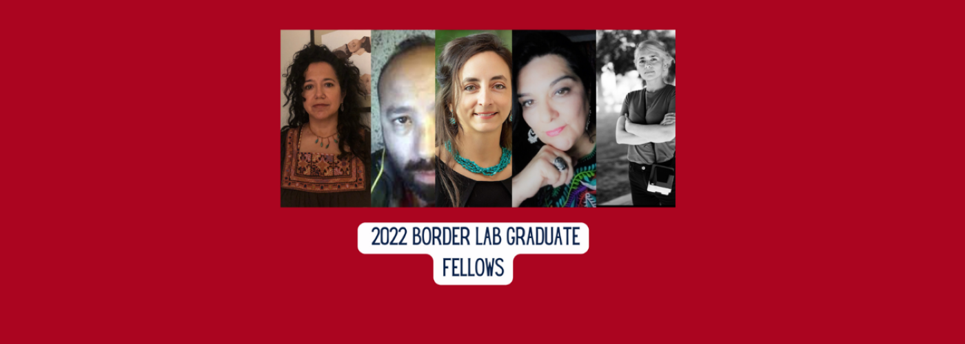 2022 Border Lab Grad Fellows